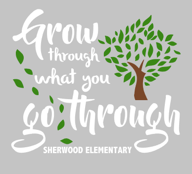 Grow through what you go through - Sherwood Elementary