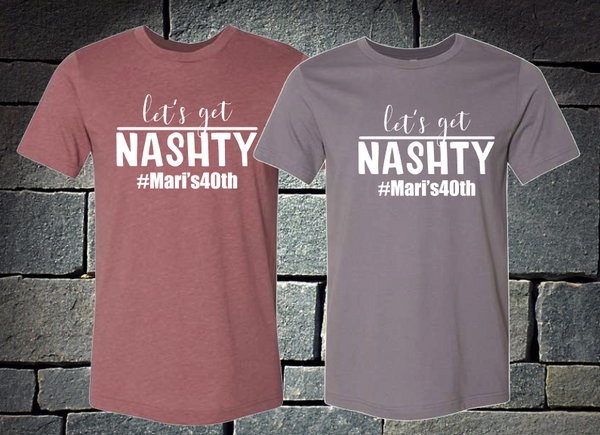 Let's Get NASHTY - Mari's 40th Birthday