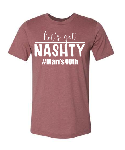 Let's Get NASHTY - Mari's 40th Birthday