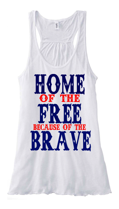 Home of the Free Because of the Brave